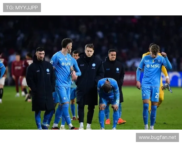 那不勒斯防守稳定性问题持续显现,影响球队近期战绩走势